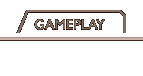 gameplay_small_05.gif (894 bytes)